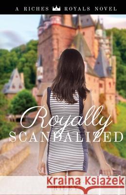 Royally Scandalized Kelle Z. Riley 9781736781111 Kelle Z Riley, Author