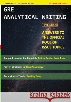 GRE Analytical Writing: Answers to the Official Pool of Issue Topics Drew Chovanec, Chuanwei Li 9781737004905 Annie Peng