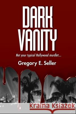 Dark Vanity Gregory E. Seller 9781737168201 Gregory Seller Consulting, LLC