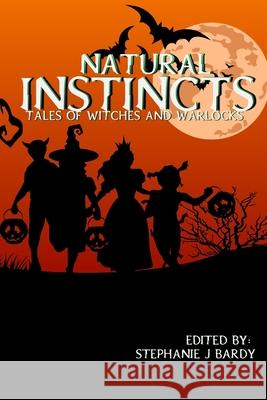 Natural Instincts: Tales of Witches and Warlocks Cathy Bryant, Steve Carr, Kevin A Davis 9781737294757