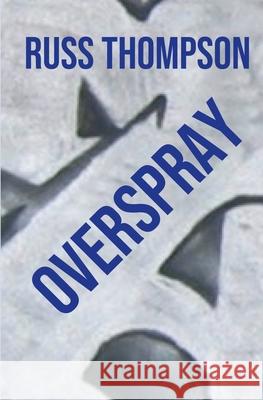 Overspray Russ Thompson 9781737315742 Bookstock Press