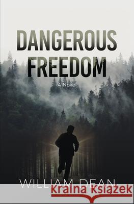 Dangerous Freedom William Dean 9781737345244