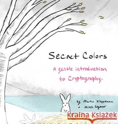 Secret Colors Martin Kleppmann, Mitch Seymour 9781737419037 Round Robin Publishing, LLC
