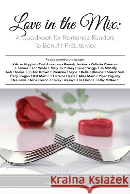 Love in the Mix: A Cookbook for Romance Readers to Benefit ProLiteracy Leslie Hachtel Nikki Brock Kristan Higgins 9781737522812 ProLiteracy Worldwide