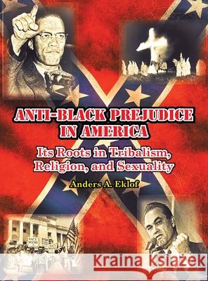 Anti-Black Prejudice in America Anders Eklof 9781737537328