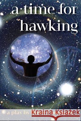A Time for Hawking Bruce Coughran 9781737717102 Indra's Net Theater