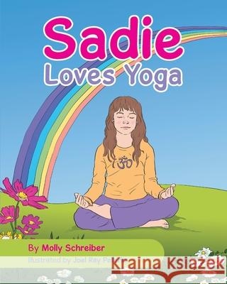 Sadie Loves Yoga Molly Schreiber Joel Ray Pellerin 9781737730040