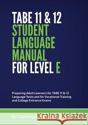 TABE 11 and 12 Student Language Manual for Level E Coaching for Better Learning LLC 9781737760832 Coaching for Better Learning