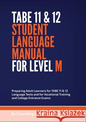 TABE 11 and 12 STUDENT LANGUAGE MANUAL FOR LEVEL M Coaching for Better Learning LLC 9781737760849 Coaching for Better Learning