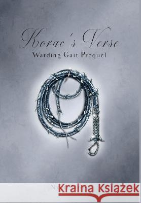 Korac's Verse: Warding Gait Prequel Nicole Hayes, Rebeca Covers 9781737837923