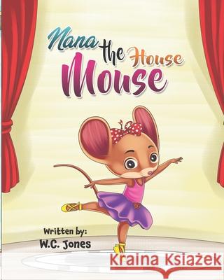 Nana the House Mouse W C Jones, 105 Publishing LLC 9781737875819 105 Publishing LLC