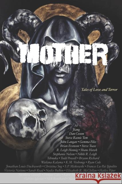 Mother: Tales of Love and Terror Christi Nogle Steven Rasnic Tem Gemma Files 9781737891826