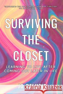 Surviving the Closet: Learning to Live After Coming Out Later in Life Jo Deluzio 9781738945221 RE: Books