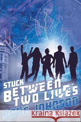 Stuck Between Two Lives Dave Johnson Jessica Bell 9781739132668