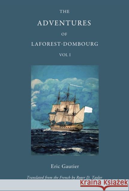 The Adventures of Laforest - Dombourg: Volume One Eric Gautier 9781739214227 The FitzRoy Press