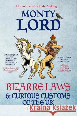Bizarre Laws & Curious Customs of the UK Monty Lord   9781739748807 Young Legal Eagles