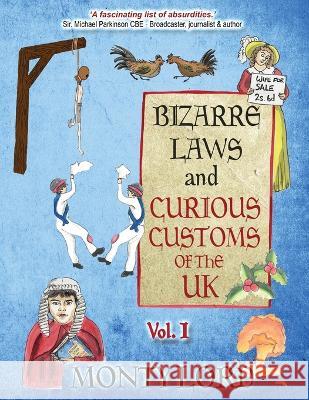 Bizarre Laws & Curious Customs of the UK: Volume 1 Monty Lord Nigel Evans Rhianna Whiteside 9781739748876 Young Legal Eagles