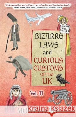 Bizarre Laws & Curious Customs of the UK: Volume 2 Monty Lord Fabian Lord Rhianna Whiteside 9781739748883 Young Legal Eagles