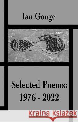 Ian Gouge - Selected Poems (1976 - 2022) Gouge, Ian 9781739766061 Coverstory Books
