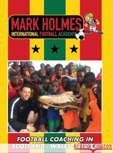 Mark Holmes International Football Academy Mark Holmes   9781739825881