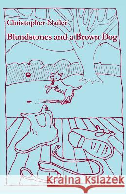 Blundstones and a Brown Dog Nailer Christopher 9781740273923 Ginninderra Press
