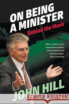 On Being a Minister: Behind the Mask John Hill 9781743053973