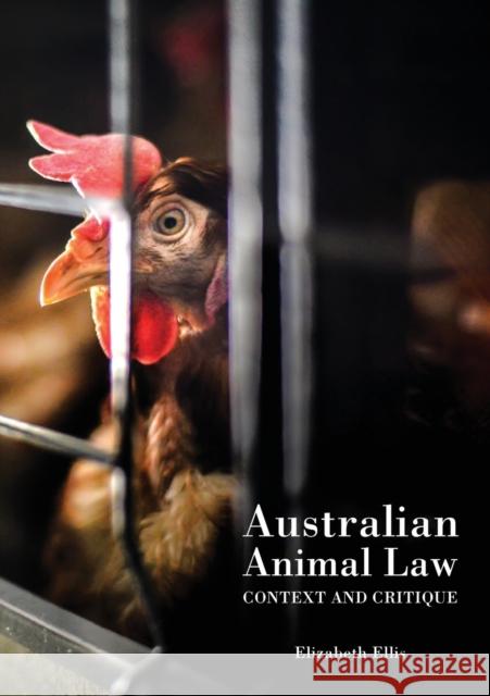 Australian Animal Law: Context and Critique Ellis, Elizabeth 9781743328514