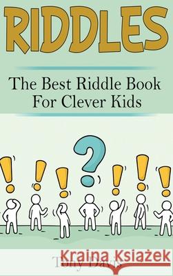 Riddles: The best riddle book for clever kids Tony Davis 9781761032196