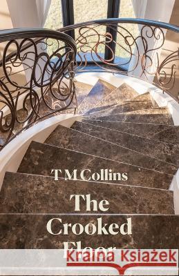 The Crooked Floor T M Collins 9781761094378 Ginninderra Press