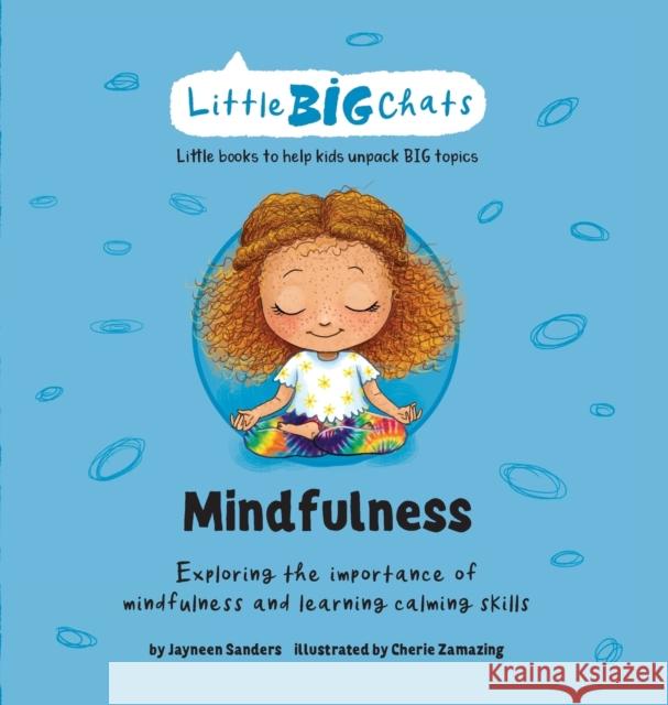 Mindfulness: Exploring the importance of mindfulness and learning calming skills Jayneen Sanders Cherie Zamazing 9781761160219