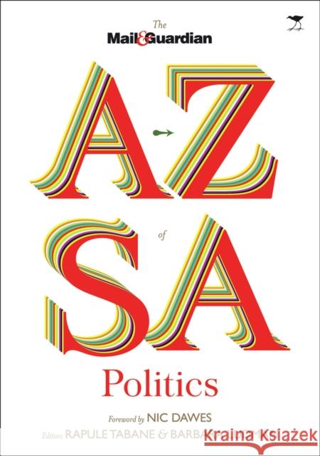 The Mail & Guardian A-Z of S. A. Politics Barbara Ludman Rapule Tabane Nic Dawes 9781770097452 Jacana Media