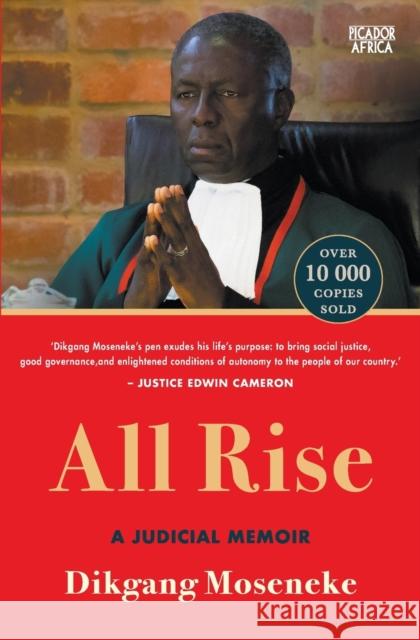 All Rise: The Judicial Memoir Dikgang Moseneke 9781770107335 Picador Africa