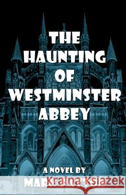 The Haunting of Westminster Abbey Mark Patton 9781770531857