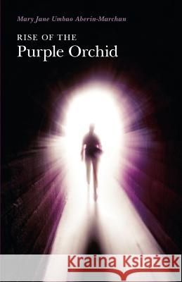 Rise of the Purple Orchid Mary Jane Umba Rodrigo C. Aberin 9781770677074 FriesenPress