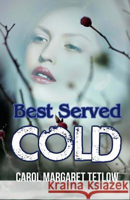 Best Served Cold Carol Margaret Tetlow 9781770767003 Editions Dedicaces
