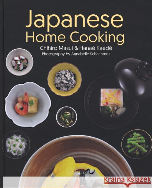 Japanese Home Cooking Chihiro Masui Hanae Kaede Annabelle Schachmes 9781770856066 Firefly Books