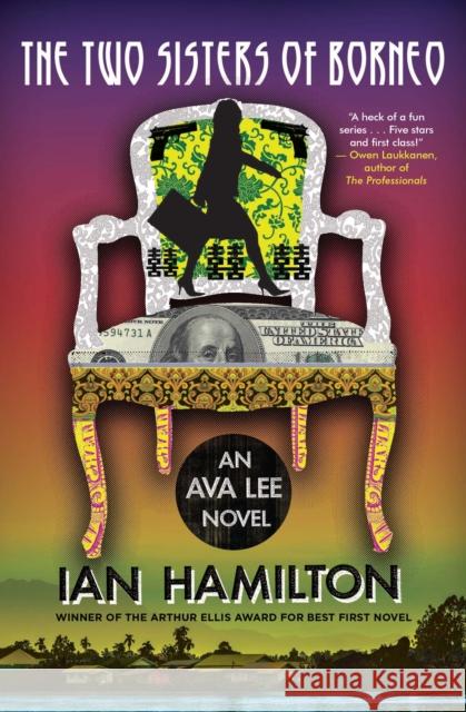 The Two Sisters of Borneo: An Ava Lee Novel: Book 6 Hamilton, Ian 9781770892446