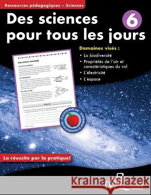 Des Science Pour Tous Les Jours 6 Janis Barr Rita Vande 9781771051811 Chalkboard Publishing