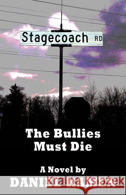 Stagecoach Road: The Bullies Must Die Kamen, Daniel 9781771430456 CCB Publishing