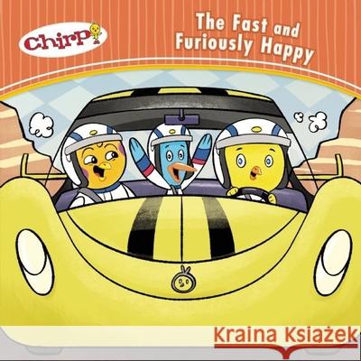 Chirp: The Fast and Furiously Happy J. Torres Nicole Demerse 9781771471794 Owlkids