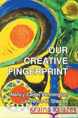 Our Creative Fingerprint Nancy Carter Pennington Lawrence H. Staples 9781771690409