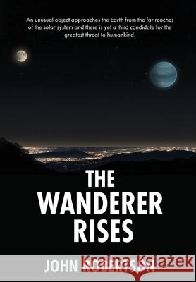 The Wanderer Rises John Robertson 9781771803250 Iguana Books