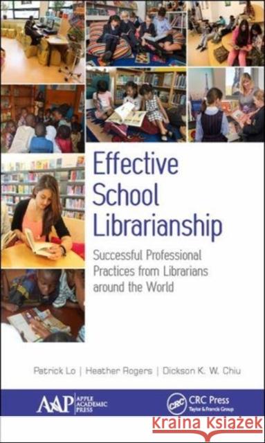 Effective School Librarianship: Successful Professional Practices from Librarians Around the World: (2-Volume Set) Patrick Lo Heather Rogers Dickson K. W. Chiu 9781771886567