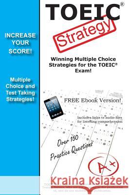 TOEIC Strategy! Winning Multiple Choice Strategies for the TOEIC Exam Complete Test Preparation Inc 9781772450590 Complete Test Preparation Inc.