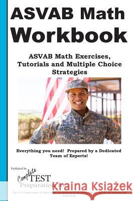 ASVAB Math Workbook: ASVAB Math Exercises, Tutorials and Multiple Choice Strategies Complete Test Preparation Inc 9781772451351 Complete Test Preparation Inc.