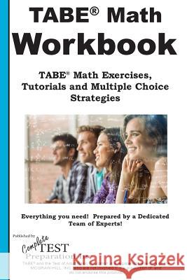 TABE Math Workbook: TABE(R) Math Exercises, Tutorials and Multiple Choice Strategies Complete Test Preparation Inc 9781772451412 Complete Test Preparation Inc.
