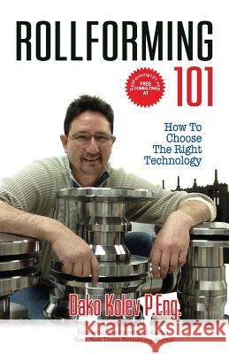 Rollforming 101: How to choose the right technology Aaron, Raymond 9781772771336