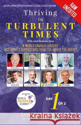 Thriving In Turbulent Times - Day 1 of 2: With Contributions From 8 World Famous Leaders including 2 Superstars from the Movie 'The Secret' Mark Victor Hansen Francis Ablola Ivan Misner 9781772773552 10-10-10 Publishing