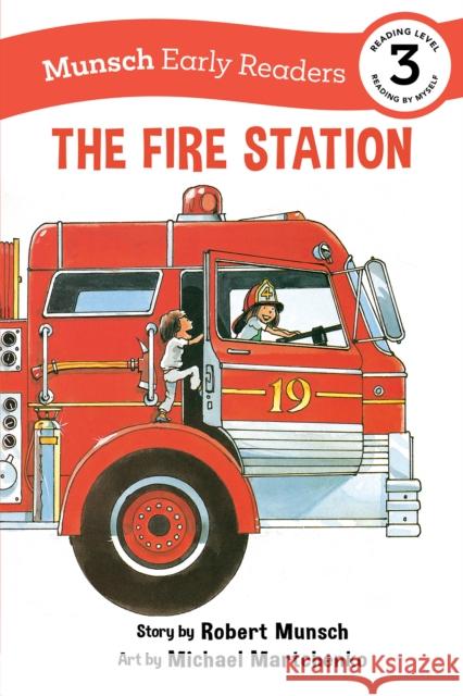 The Fire Station Early Reader Robert Munsch Michael Martchenko 9781773216461 Annick Press