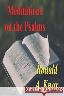 Meditations on the Psalms Ronald A 9781773237596